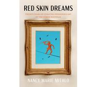 Red Skin Dreams : Twenty Years of Curating Indigenous Art at the Venice Biennale