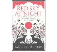 Red Sky at Night : The Book of Lost Country Wisdom