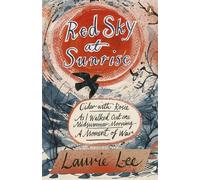 Red Sky at Sunrise: Cider with Rosie, As I Walked Out One Midsummer Morning, A Moment of War by Laurie Lee (15-May-2014) Paperback