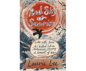 Red Sky at Sunrise: Cider with Rosie, As I Walked Out One Midsummer Morning, A Moment of War by Laurie Lee (15-May-2014) Paperback