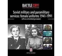 Red & Soviet military & paramilitary services: female uniforms 1941-1991 (officer and enlisted personnel) (Battle Cry! Original Military Uniforms of the World)