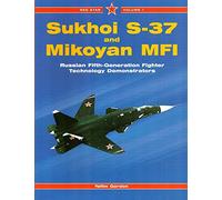 Red Star 1: Sukhoi S-37 and Mikoyan MFI: Russian Fifth-Generation Fighter Technology Demonstrators: v.1