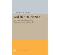 Red Star on the Nile: The Soviet-Egyptian Influence Relationship Since the June War: 1625 (Princeton Legacy Library)