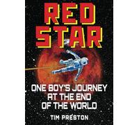 RED STAR: ONE BOY'S JOURNEY AT THE END OF THE WORLD