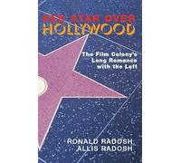Red Star Over Hollywood: The Film Colony s Long Romance with the Left