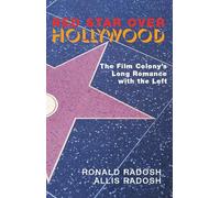 Red Star Over Hollywood: The Film Colony s Long Romance with the Left