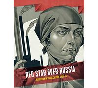 Red Star Over Russia Revolution in Visual Culture 1905-55