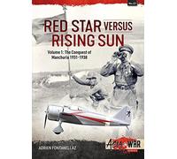 Red Star Versus Rising Sun: Volume 1 - The Conquest of Manchuria 1931-1938 (Asia@War)