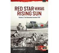 Red Star Versus Rising Sun : Volume 2: The Nomonhan Incident 1939