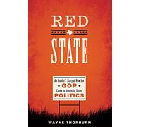 Red State: An Insider's Story of How the GOP Came to Dominate Texas Politics (Jack and Doris Smothers Series in Texas History, Life, and Culture)