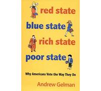 Red State, Blue State, Rich State, Poor State: Why Americans Vote the Way They Do (Expanded Edition)