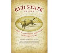 Red State Rebels: Tales of Grassroots Resistance in the Heartland