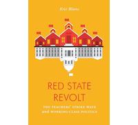 Red State Revolt: The Teachers' Strike Wave and Working-Class Politics (Jacobin)