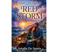 Red Storm: She studies the ocean, he lives it... until a storm leaves them anchored to each other.: 2 (Amalfi Coast Horizons)