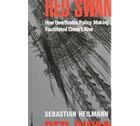 Red Swan: How Unorthodox Policy-Making Facilitated China's Rise