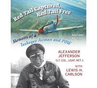Red Tail Captured, Red Tail Free: Memoirs of a Tuskegee Airman and POW, Revised Edition (World War II: The Global, Human, and Ethical Dimension)