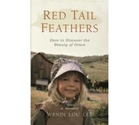 Red Tail Feathers: Dare to Discover the Beauty of Grace