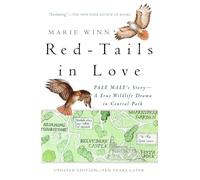 Red-Tails in Love: Pale Male's Story--A True Wildlife Drama in Central Park (Vintage Departures)