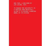 Red Tape, a New Work by Les Levine, 1970: To Engage the University in a Useless Task Which Will Allow it to Expose a Working Model of its System