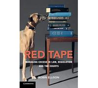 Red Tape: Managing Excess in Law, Regulation and the Courts