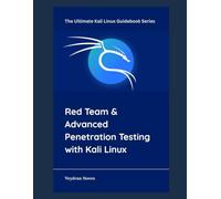 Red Team & Advanced Penetration Testing with Kali Linux: 9 (The Ultimate Kali Linux Guidebook Series)