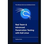 Red Team & Advanced Penetration Testing with Kali Linux (The Ultimate Kali Linux Guidebook Series)