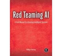 Red Teaming AI : A Field Manual for Attacking Intelligent Systems