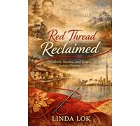 Red Thread Reclaimed: Symbols, Stories, and Grace Across Oceans