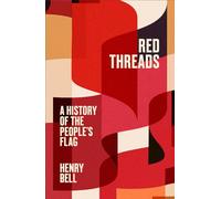 Red Threads : A History of the People's Flag