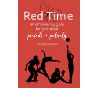 Red Time: an empowering guide for girls about periods + puberty