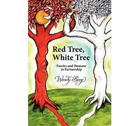 Red Tree, White Tree: Faeries and Humans in Partnership