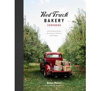 Red Truck Bakery Cookbook: Gold-Standard Recipes from America's Favorite Rural Bakery