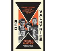 Red Valkyries : Feminist Lessons From Five Revolutionary Women