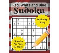 Red, White and Blue Sudoku Easy: 2 Puzzles Per Page 60 Pages +Solutions 8.5x11 Large Book, Easy Sudoku for Adults Teens Seniors (Patriotic Sudoku)