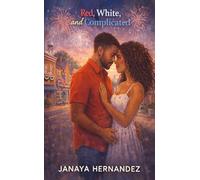 Red, White, and Complicated: She left years ago. Now he's the one who still sparks her