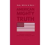 Red, White & Bars: American Mighty Truth: The Rap Chronicles of U.S. Power, Strategy & Spirit