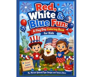 Red, White & Blue Fun: A Flag Day Coloring Book for Kids: A Fun and Easy Patriotic Coloring Book Featuring American Flags, Fireworks, Eagles, Parades, and USA Celebration Scenes for Boys and Girls