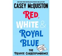 Red, White & Royal Blue: The Private Correspondence