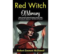 Red Witch of Mercury (Edition2024): Robert Emmett McDowell Conjures Cosmic Magic: Unraveling the Mystery in "Red Witch of Mercury"