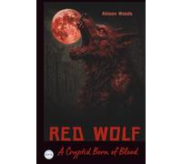 RED WOLF: A Cryptid Born of Blood. A Horror Tale