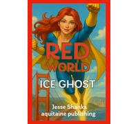 Red World - Ice Ghost: A Techno-Thriller of Cyber Intrigue, AI Warfare, and Hidden Agendas (Techno-world Graphic Novels)