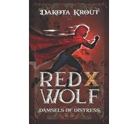 Red X Wolf: A Clean Romantasy LitRPG Adventure: 1 (Damsels of Distress)