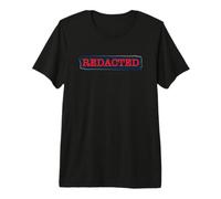 REDACTED - Block Out Text Secret Document Political Sarcasm Premium T-Shirt