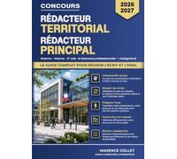 Rédacteur Territorial Rédacteur Principal: Le guide complet pour réussir l'écrit et l'oral - Concours Catégorie B : Externe - Interne - 3e voie et Examens professionnels - 2026-2027