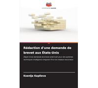 Rédaction d'une demande de brevet aux États-Unis: Dépôt d'une demande de brevet américain pour des systèmes techniques intelligents intégrant l'IA et les réseaux neuronaux