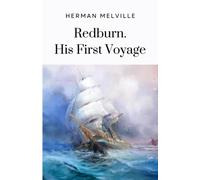 Redburn. His First Voyage: (Annotated)