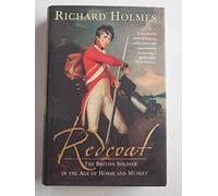 Redcoat: The British Soldier in the Age of Horse and Musket