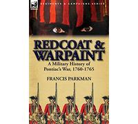 Redcoat & Warpaint: A Military History of Pontiac's War, 1760-1765