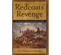 Redcoats' Revenge: An Alternate History of the War of 1812