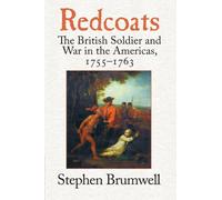 Redcoats: The British Soldier and War in the Americas, 1755-1763